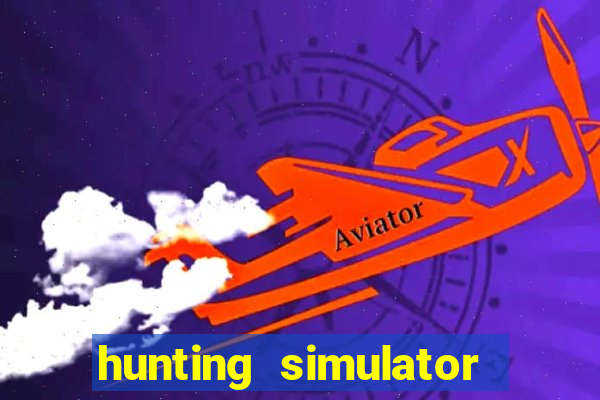 hunting simulator 4x4 dinheiro infinito